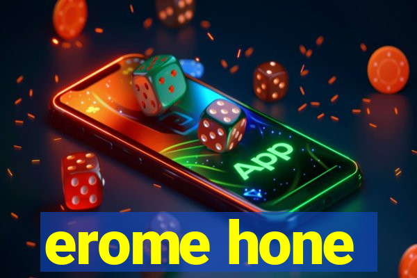 erome hone